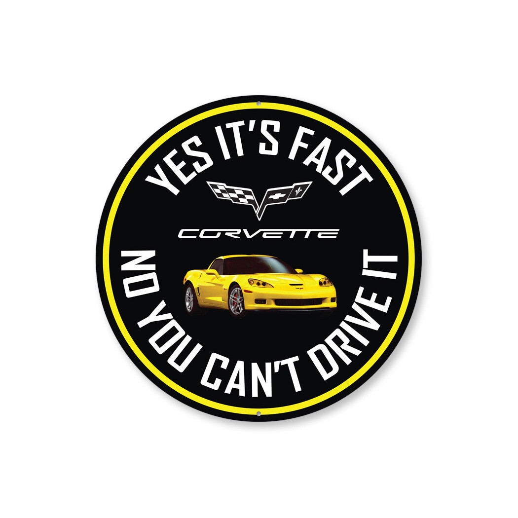 C6 Corvette Yes its fast Metal Sign gallery