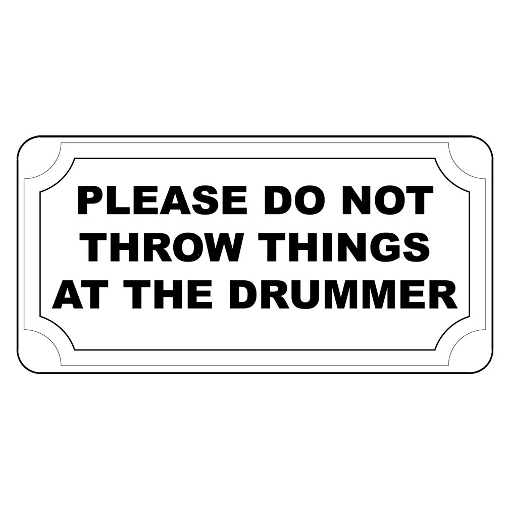 Please Do Not Throw Things At Drummer Vintage Style Metal Sign - 8 X 12 In gallery