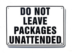 “DO NOT LEAVE PACKAGES UNATTENDED” WARNING SIGN, METAL, HEAVY DUTY