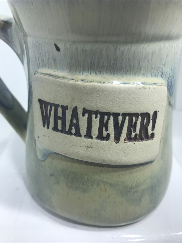WHATEVER MUG. WHATEVER COFFEE MUG. WHATEVER HANDMADE POTTERY MUG. B436 gallery