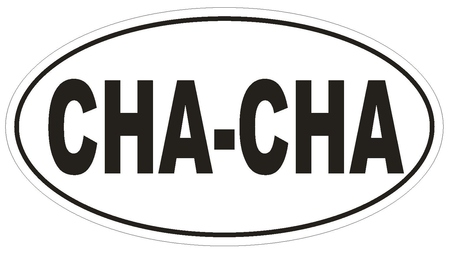 CHA CHA Oval Bumper Sticker or Helmet Sticker D1856 Euro Oval Dance gallery