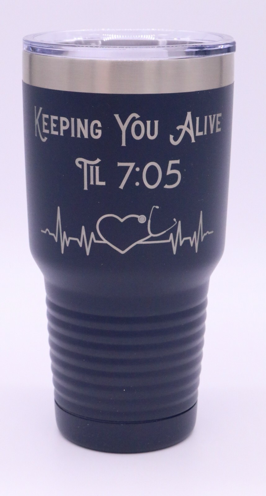 KEEPING YOU ALIVE TIL 7:05 ENGRAVED 30 oz INSULATED TUMBLER NURSE CHOOSE COLOR gallery