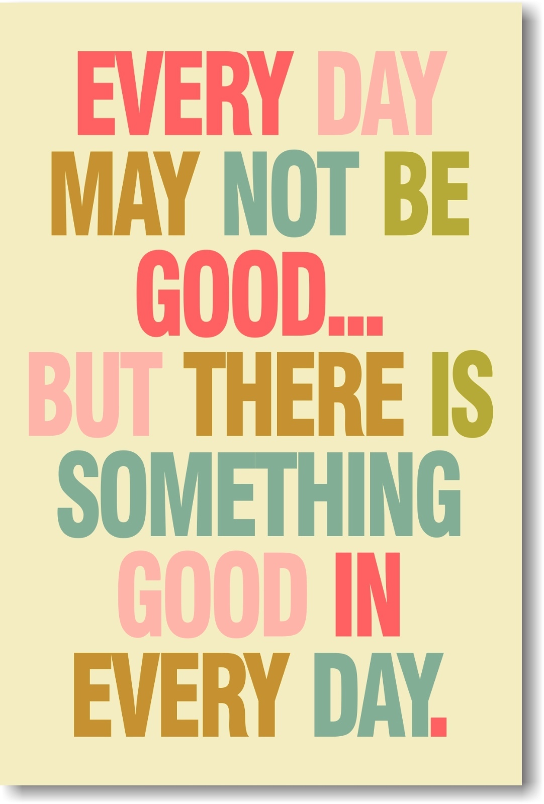 Every Day May Not Be Good - NEW Classroom Motivational Poster gallery
