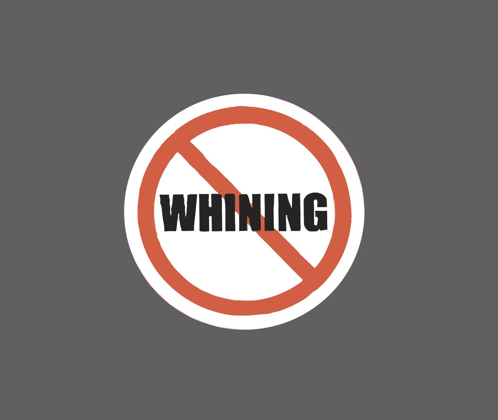 No Whining Sticker Complaining Waterproof - Buy Any 4 For $1.75 EACH Storewide! gallery