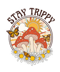 STAY TRIPPY Sublimation Print Ready to Press, Heat Transfer PICK YOUR SIZE