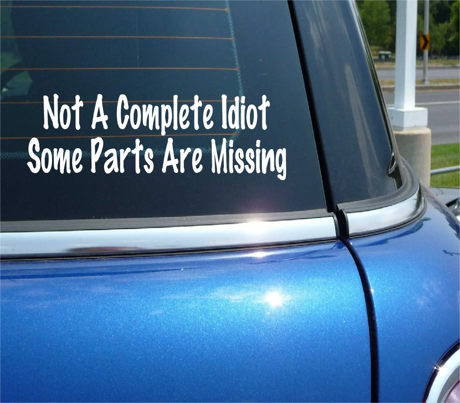 NOT A COMPLETE IDIOT SOME PARTS ARE MISSING DECAL STICKER FUNNY GAG CAR TRUCK gallery