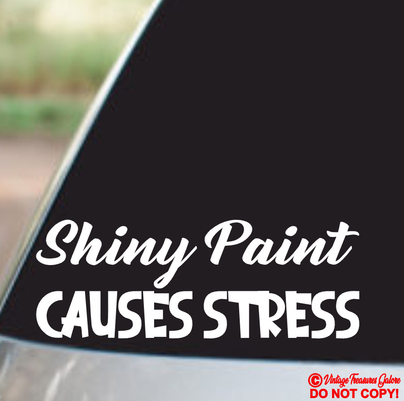 SHINY PAINT CAUSES STRESS - Vinyl Decal Sticker Car Truck Window Wall Bumper JDM gallery