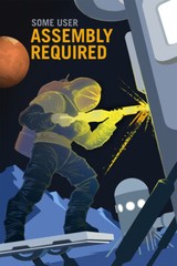 Assembly Required Space Exploration Outer Space Travel Wall Art – POSTER 20″x30″