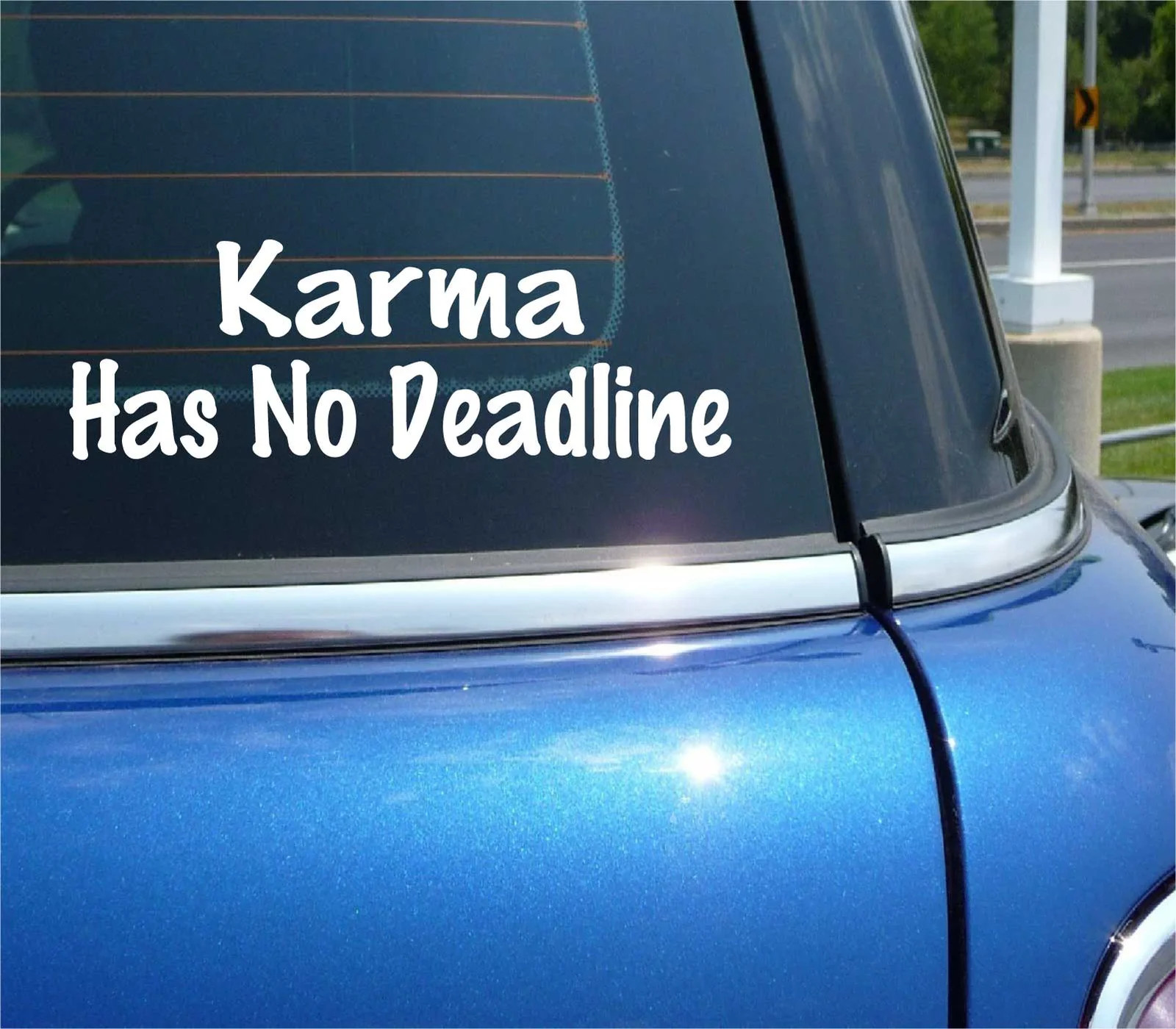 KARMA HAS NO DEADLINE DECAL STICKER FUNNY GOES AROUND COMES CAR TRUCK gallery