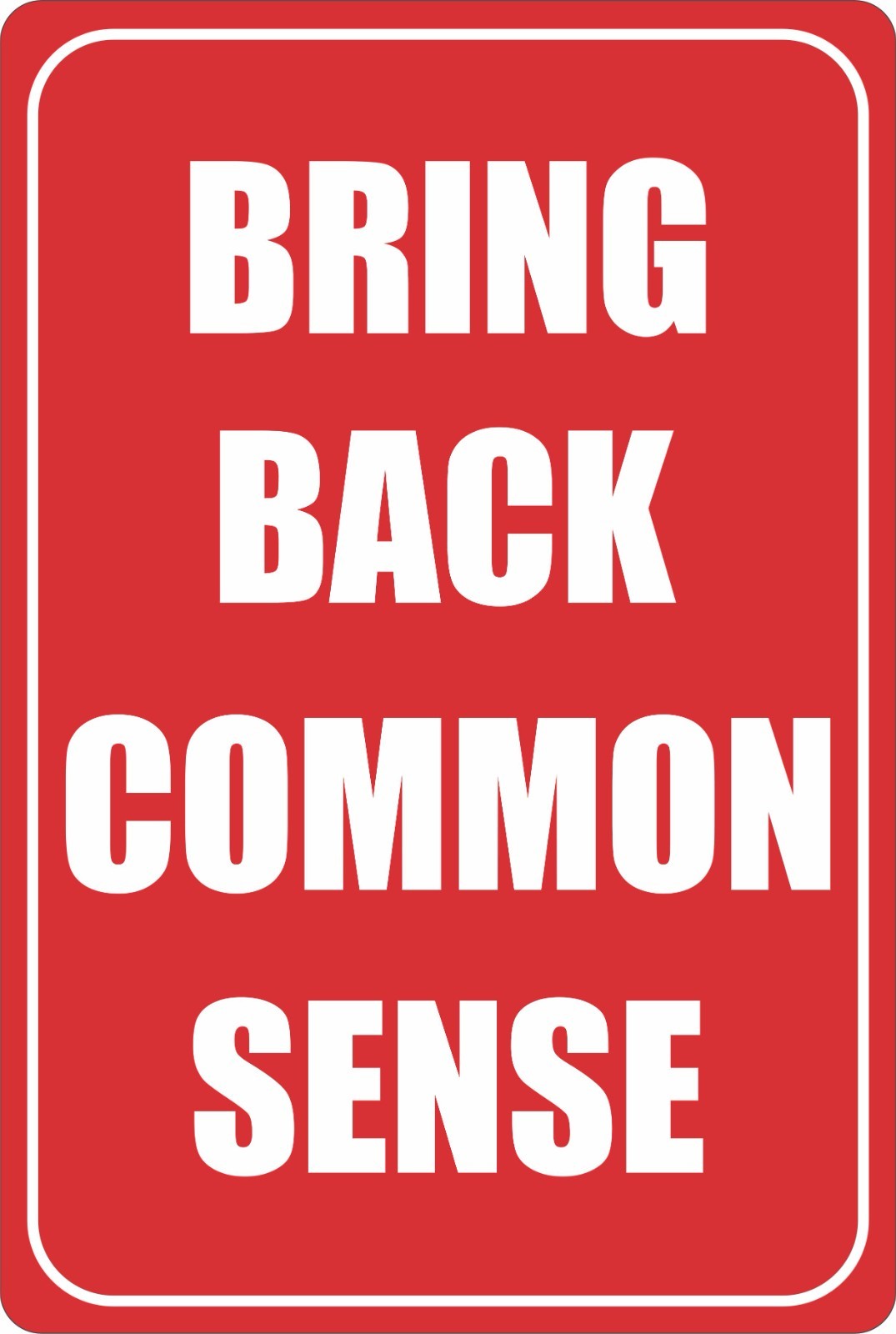 Bring Back Common Sense Metal Sign, Funny Home Decor, 8X12 Inches gallery