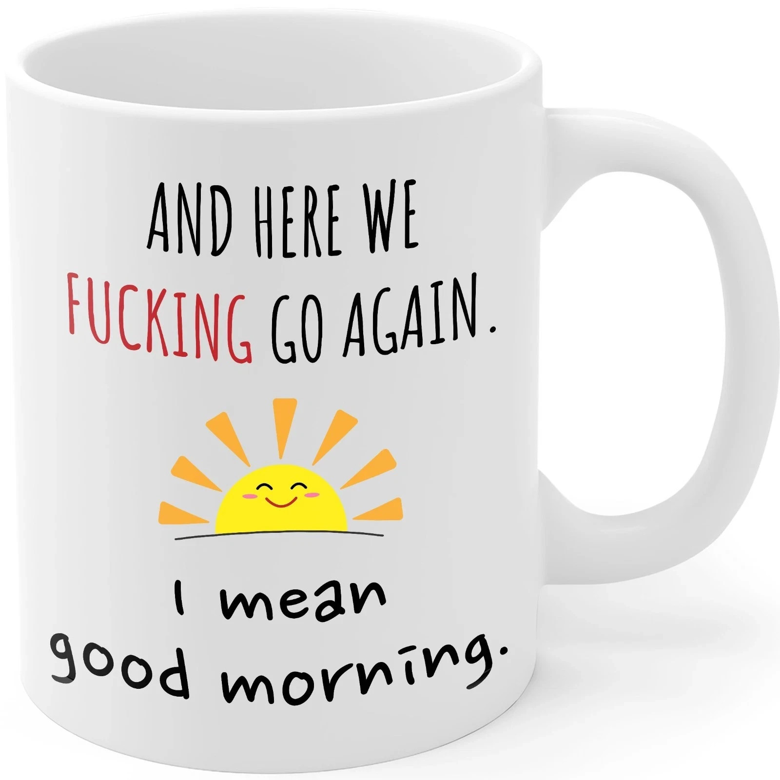 "Here We Go Again I Mean Good Morning" - Funny Coffee Cup - 11oz Coffee Mug gallery
