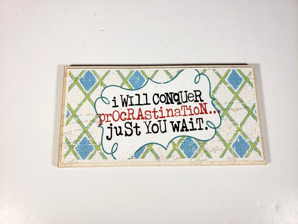 Danielson Designs I Will Conquer Procrastination Just You Wait - Sign Brand NEW