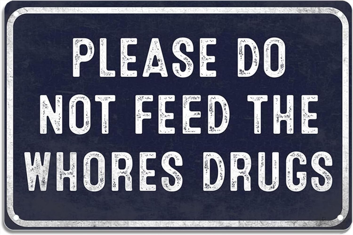 Tin Metal Signs 8x12 Please Do Not Feed The Whores Drugs Vintage Look Sign, bar, gallery