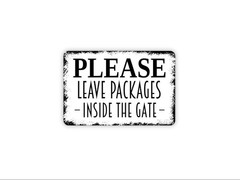 Please Leave Packages Inside The Gate Sign | Secure Delivery Instruction