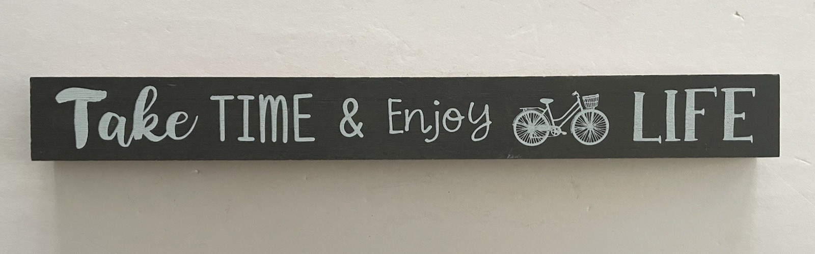 "Take Time & Enjoy LIFE", with Bicycle, Wooden Table or Shelf Sign, 18" X 2" gallery