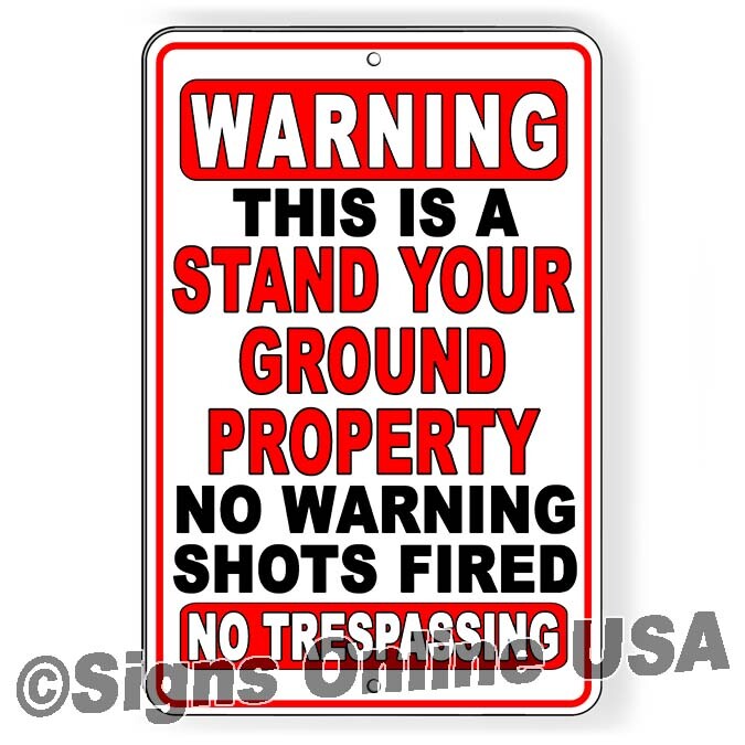 Stand Your Ground Property No Warning Shot No Trespassing Metal Sign Or Decal gallery