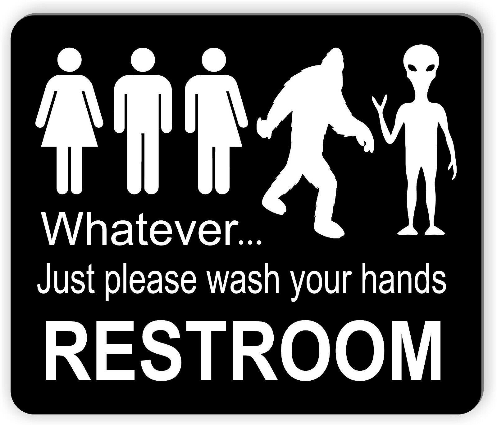 FUNNY BATHROOM WHATEVER JUST WASH YOUR HANDS BIGFOOT ALIEN SIGN gallery