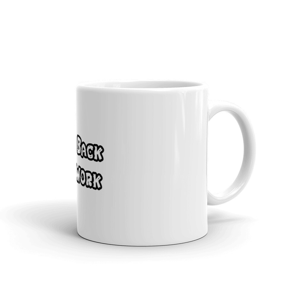Get Back To Work Mug | Work Mug | White glossy mug gallery
