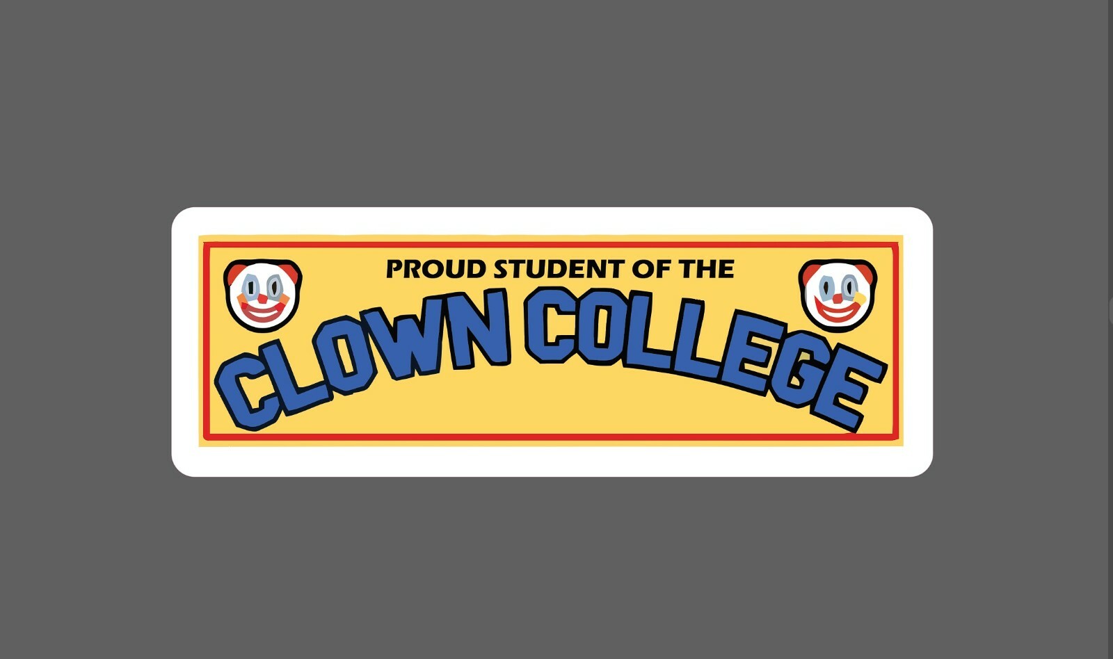 Clown College Sticker Humor Waterproof - Buy Any 4 For $1.75 Each Storewide! gallery
