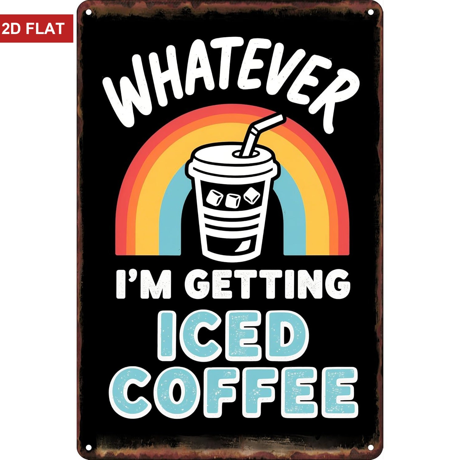 Whatever I'm Getting Iced Coffee Metal Sign Funny Coffee Decor for Kitchen/Cafe gallery