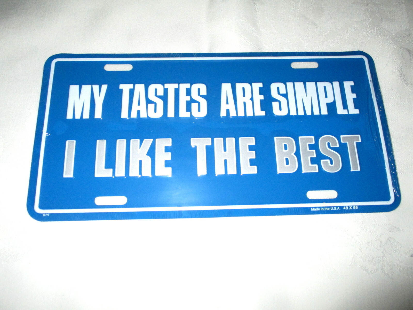 MY TASTES ARE SIMPLE 'I Like The Best' EMBOSSED METAL LICENSE PLATE #6 - NEW gallery