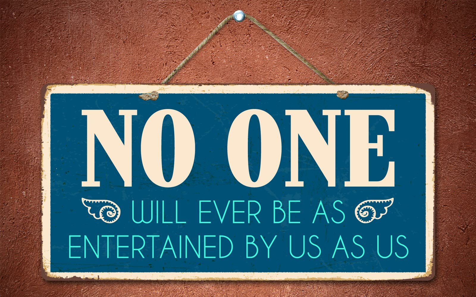 2387HS No One Will Ever Be As Entertained 5"x10" Novelty Sign gallery