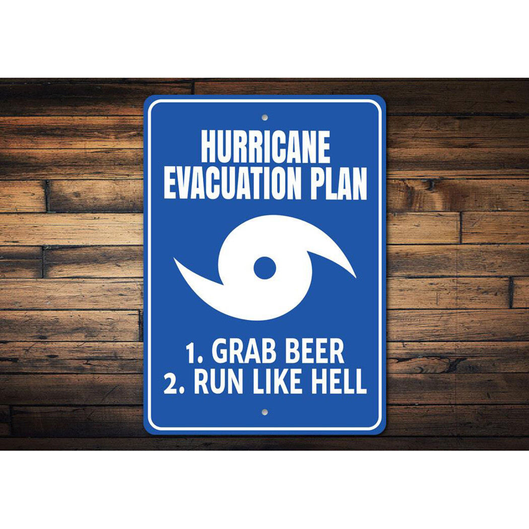 Hurricane Evacuation Plan: Grab Beer, Run Like Hell Humor Sign, Funny Metal Sign gallery