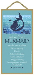 Advice from a MERMAID Be enchanting Dive in Sing your song… 10×5 NEW Sign 944