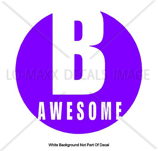 B Awesome Inspirational Positive Cool Various Sizes & Colors Die Cut Vinyl Decal gallery
