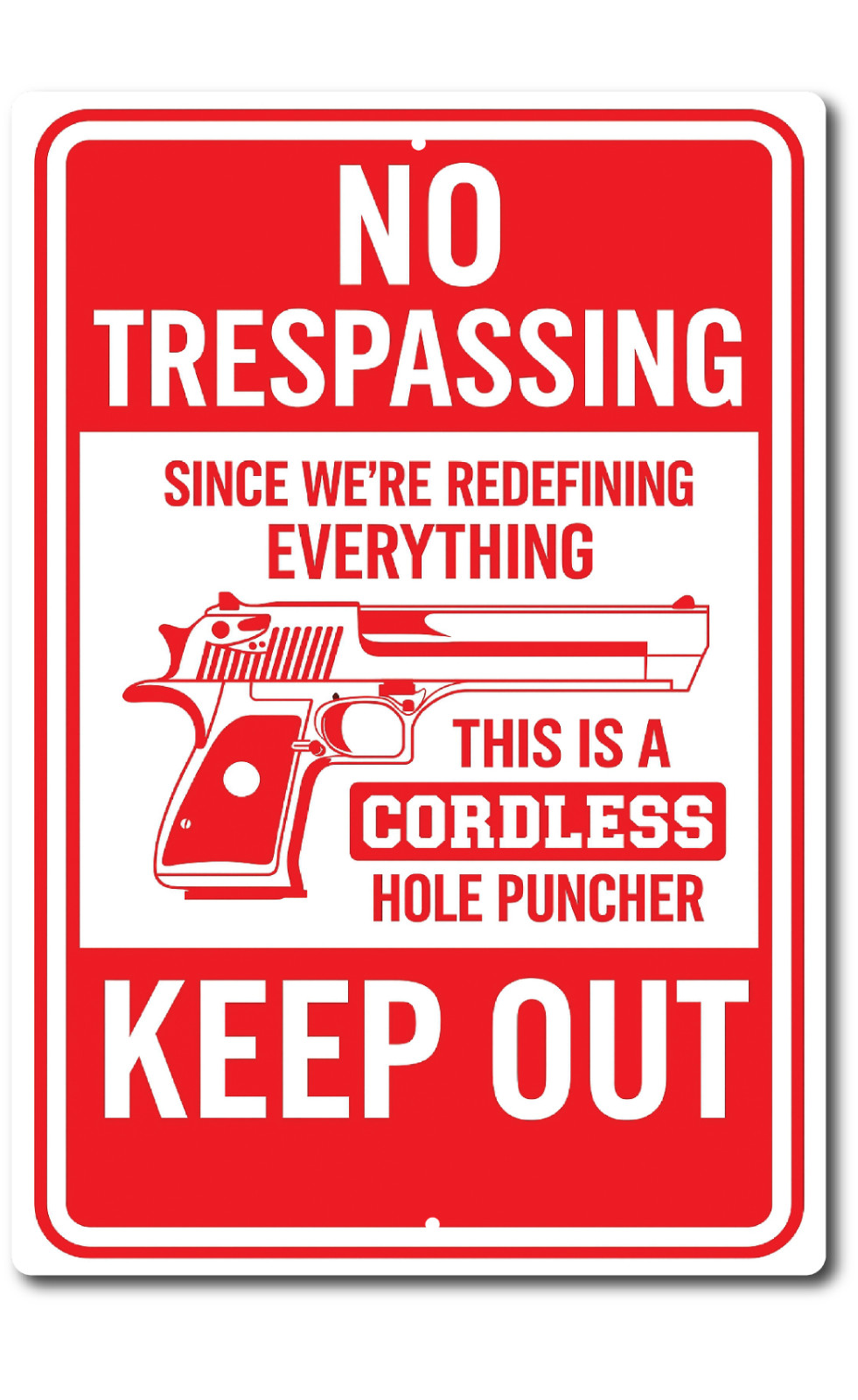 Funny No Trespassing Sign – Cordless Hole Puncher Gun Warning Keep Out 8x12 gallery