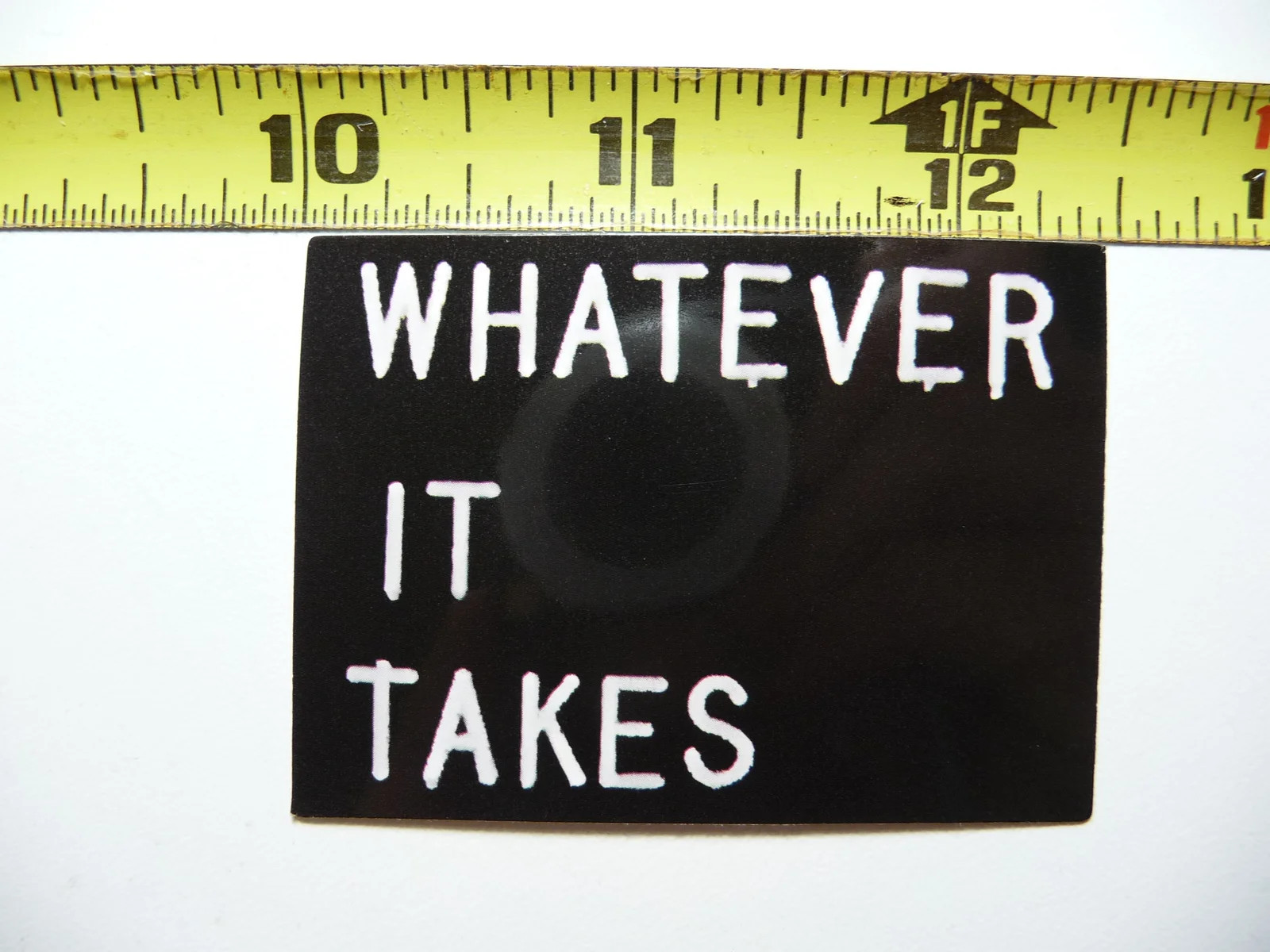 WHATEVER IT TAKES SMALL STICKER DECAL POSITIVE MOTIVATE MOTIVATIONAL gallery