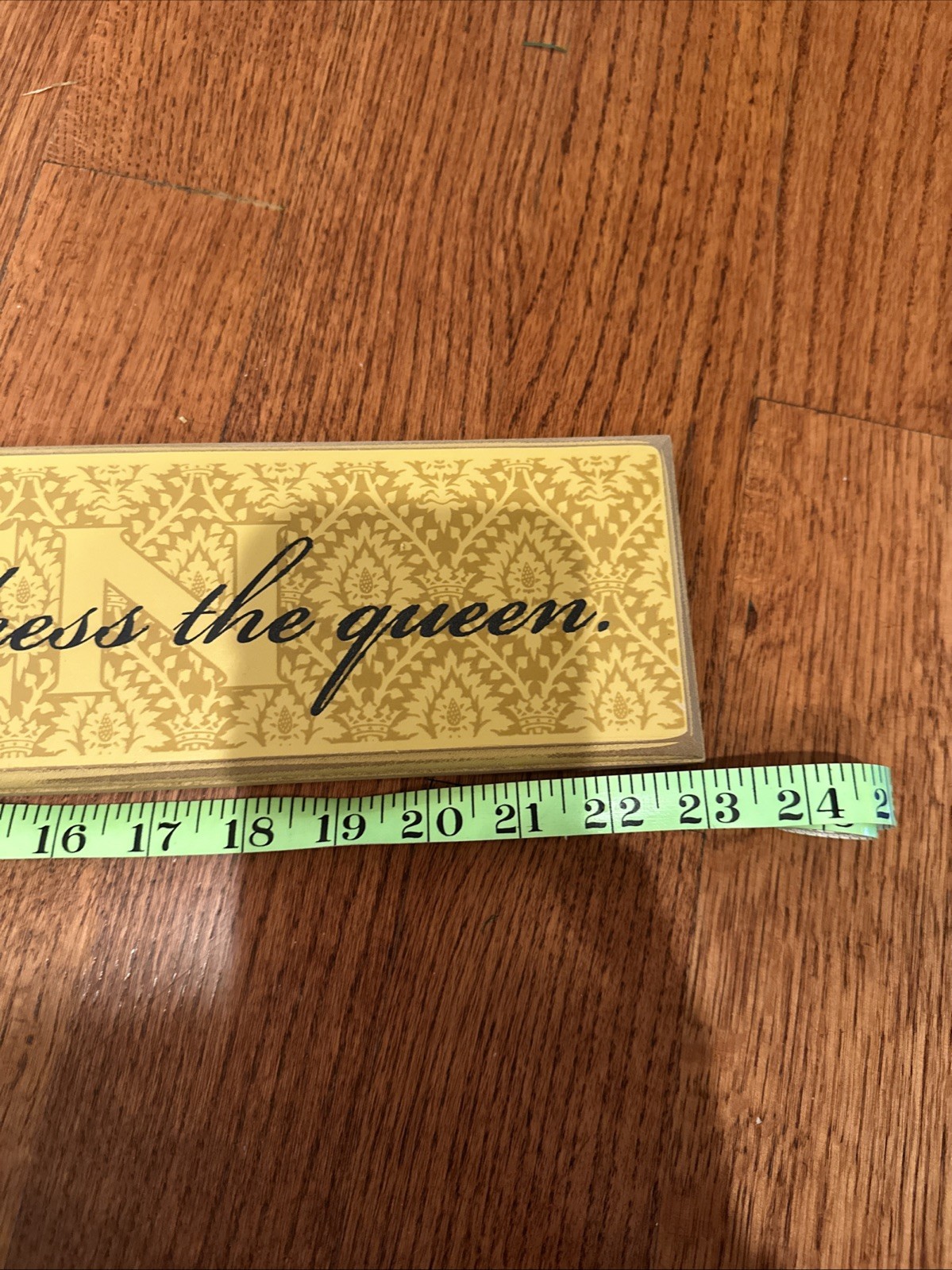 Be Careful How You Address The Queen Plaque Danielson Designs USA 23x 4.5 In gallery