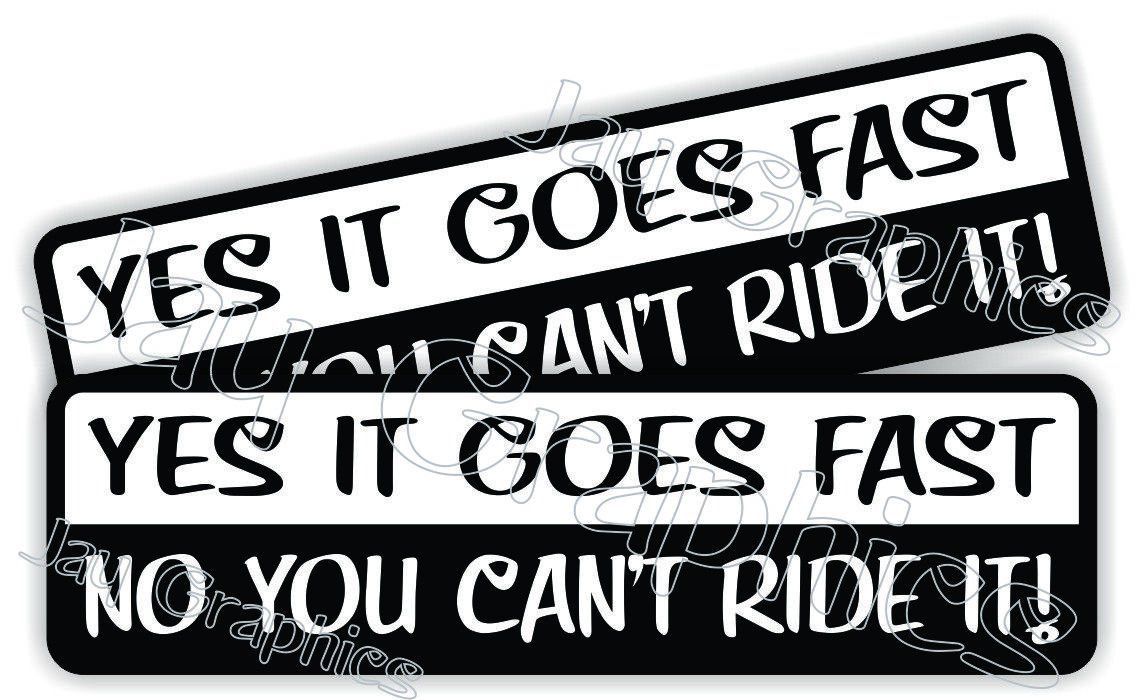 (2) Yes it Goes Fast No You Cant Ride It Sticker Decal gallery