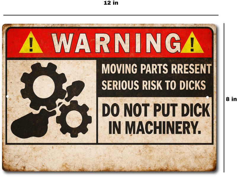 Funny Warning Sign Do Not Put Dick in Machinery 8x12 Aluminum Garage Man Cave De gallery