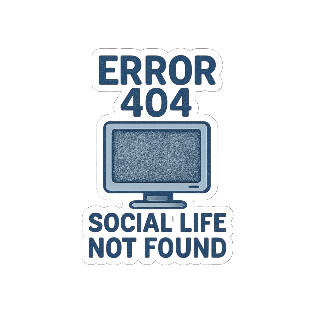 Sticker Error 404 Social Life Not Found Graphic 2x2 3x3 4x4 6x6 gallery