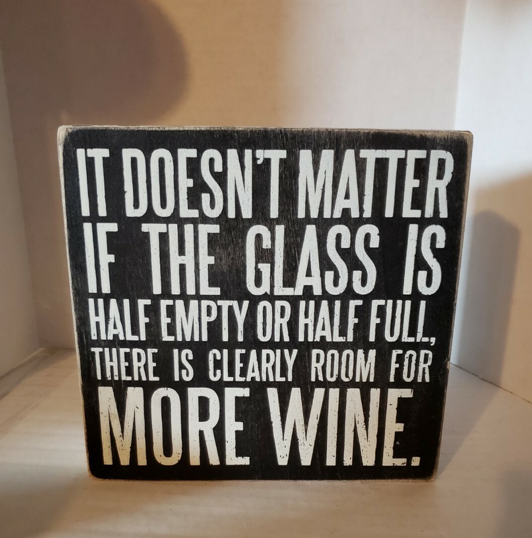 Glass Half Empty or Full - MORE WINE - Wood Sign Primitives by Kathy 6"x6" Decor gallery