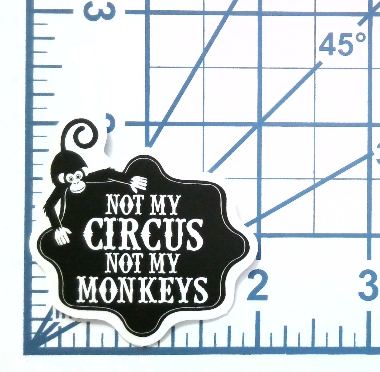 Not My Circus Not My Monkeys Sticker Funny Quote Vinyl Decal Monkey Gift Meme gallery