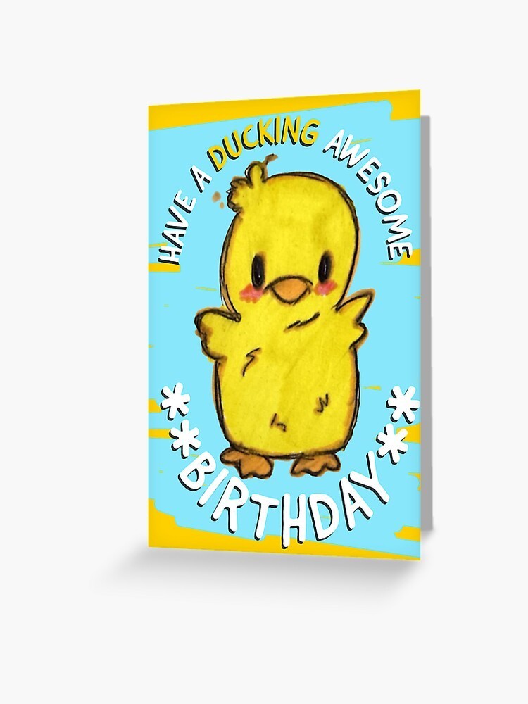 DIGITAL Have a DUCKING AWESOME Wordplay Fun BIRTHDAY Happy Card**PRINT REQ'D** gallery