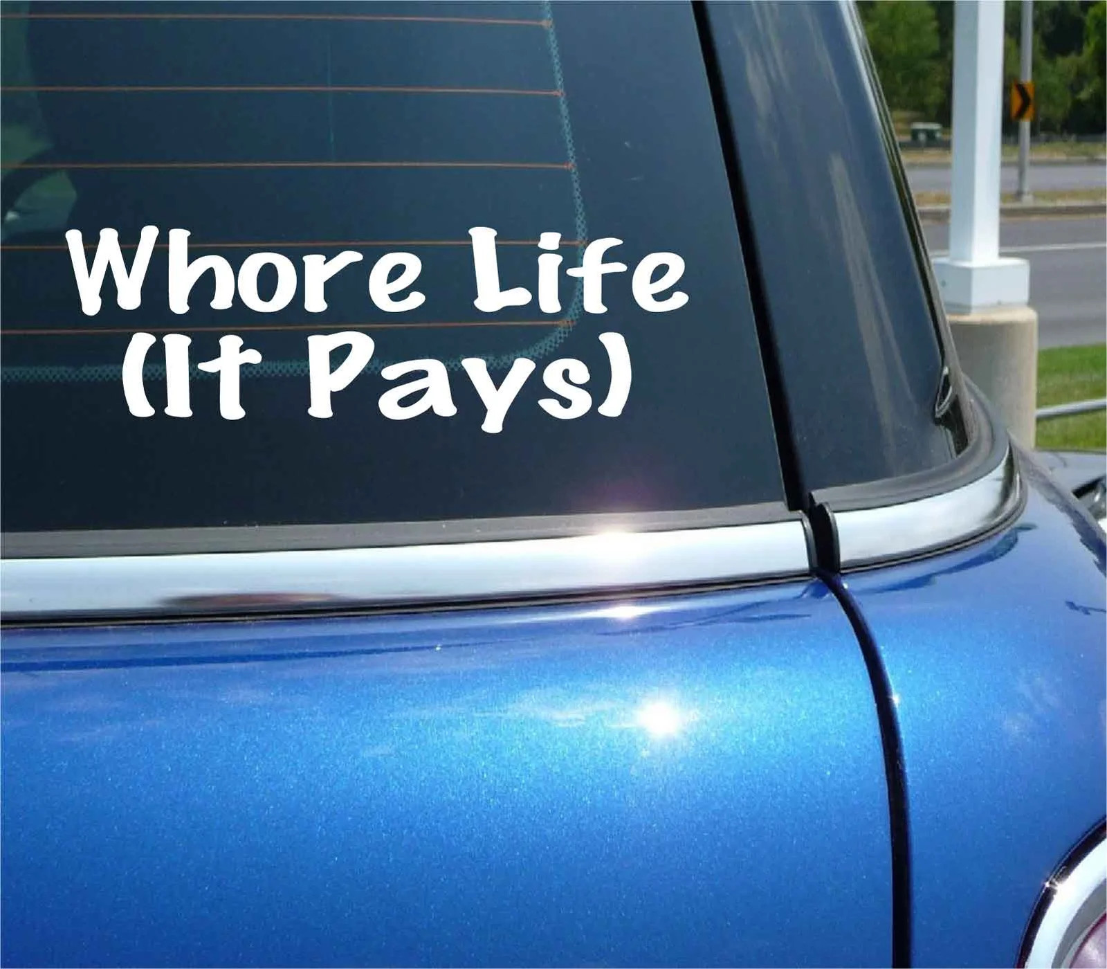 WHORE LIFE IT PAYS DECAL STICKER FUNNY JOKE PRANK GAG SLUT SEX HOOKER CAR TRUCK gallery
