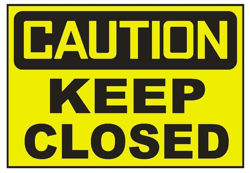 Caution Keep Closed Sticker Safety Decal Sign D696