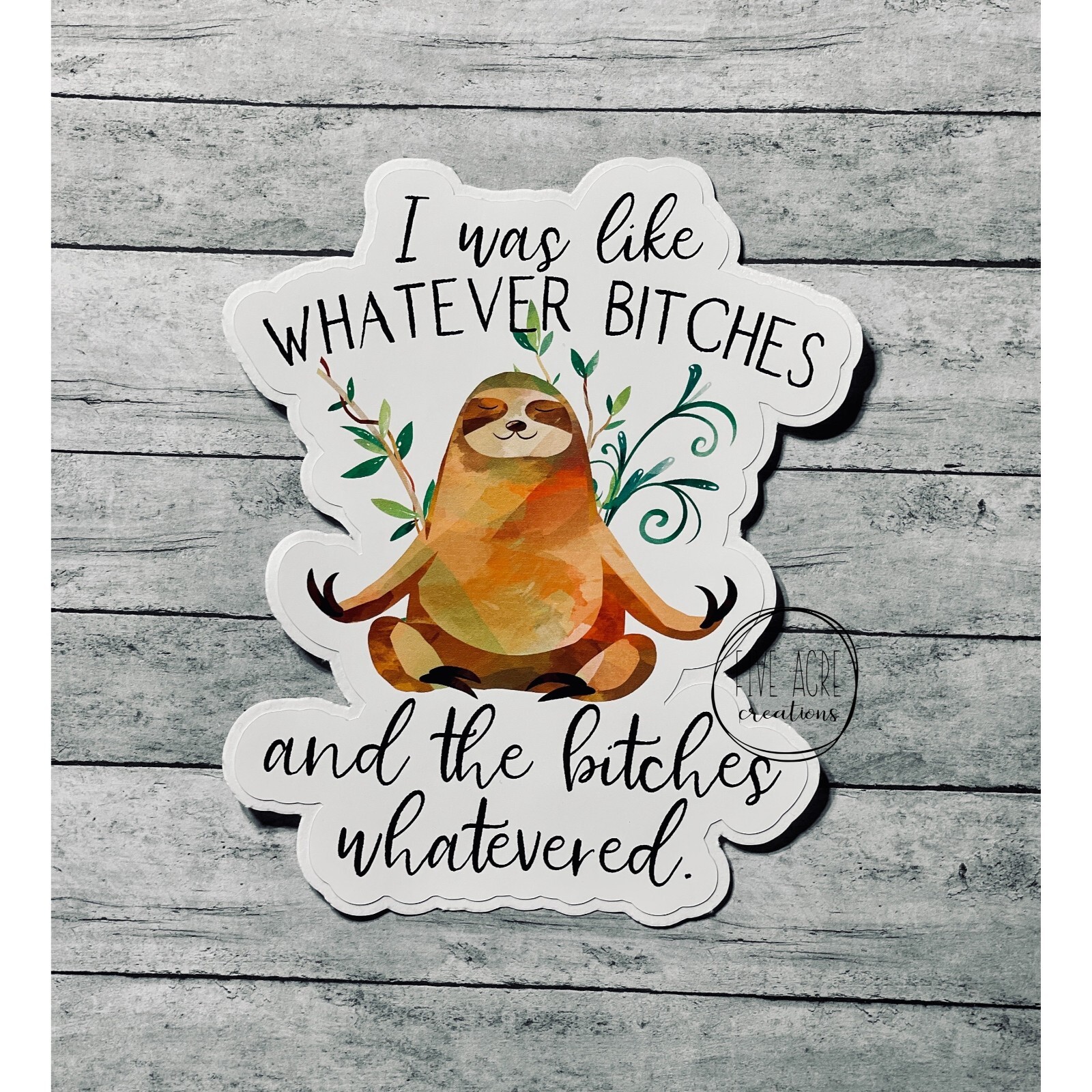 Cute Funny Sloth Whatever Bitches Waterproof & Weatherproof Vinyl Sticker gallery