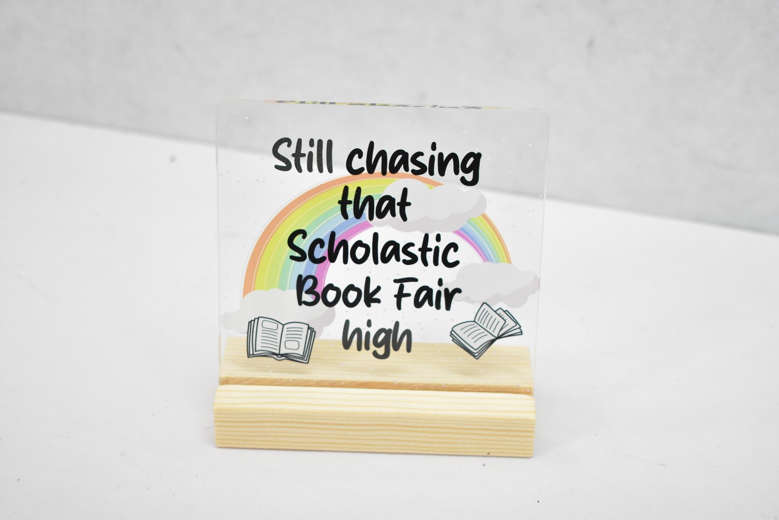 Still Chasing That Scholastic Book Fair High Acrylic Sign Desk Decor Rainbow gallery