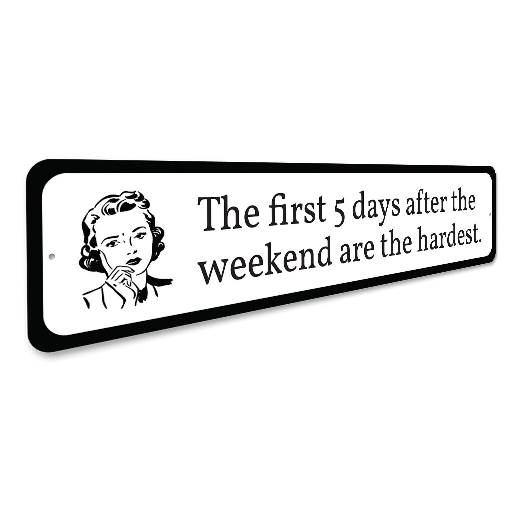 First 5 Days Are the Hardest Metal Sign gallery