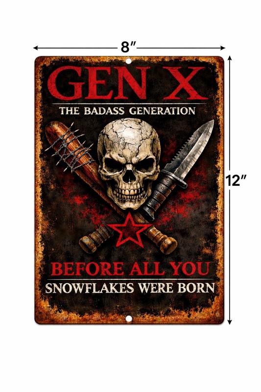 Gen X The Badass Generation Before All You Snowflakes Funny Metal Tin Sign 8x12 gallery