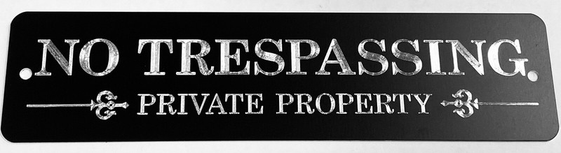 Engraved No Trespassing Private Property Diamond Etched Aluminum Metal 12x3 Sign gallery