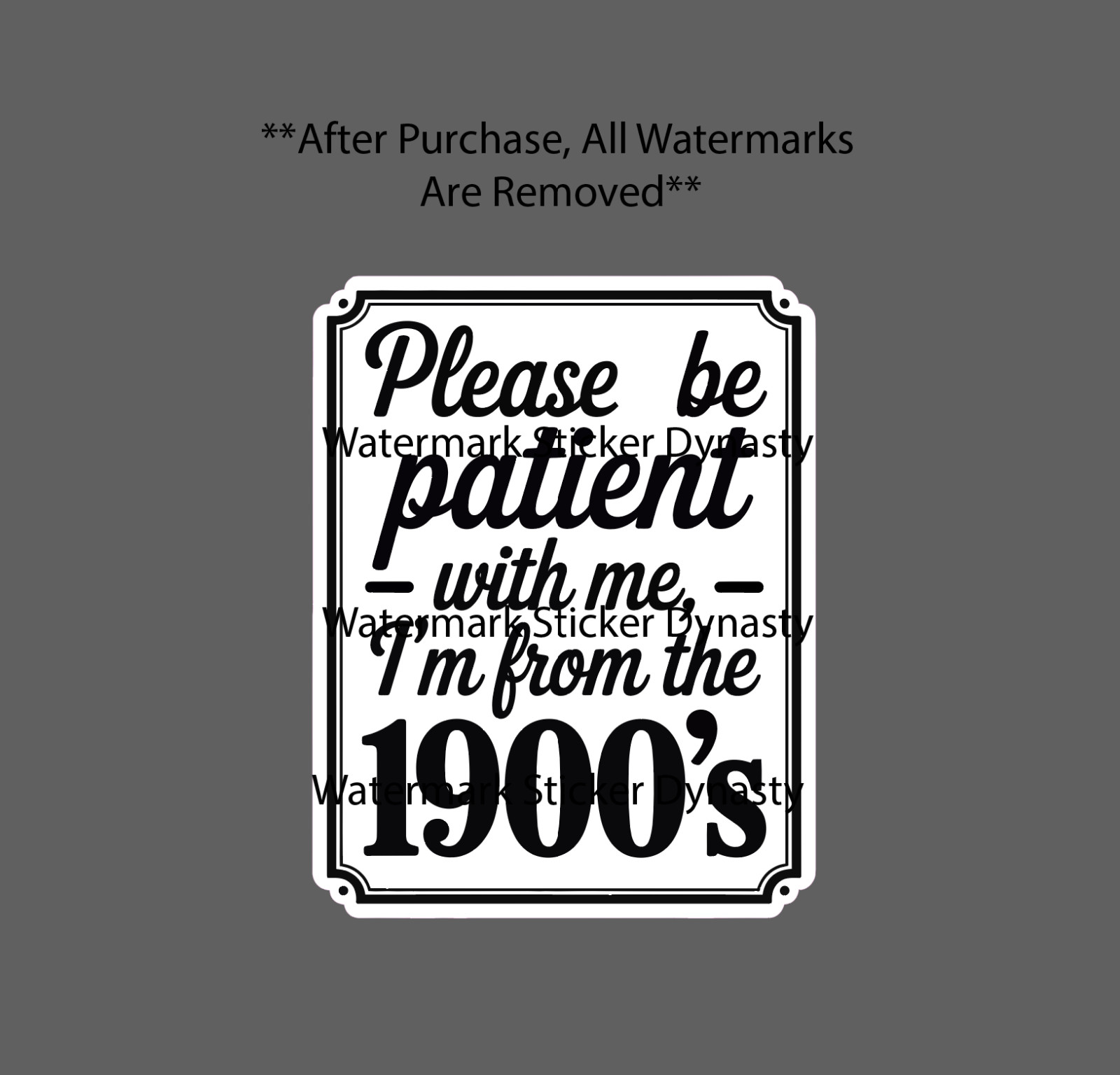 From the 1900's Sticker Waterproof Decal Quote Funny Patience Gift NEW gallery