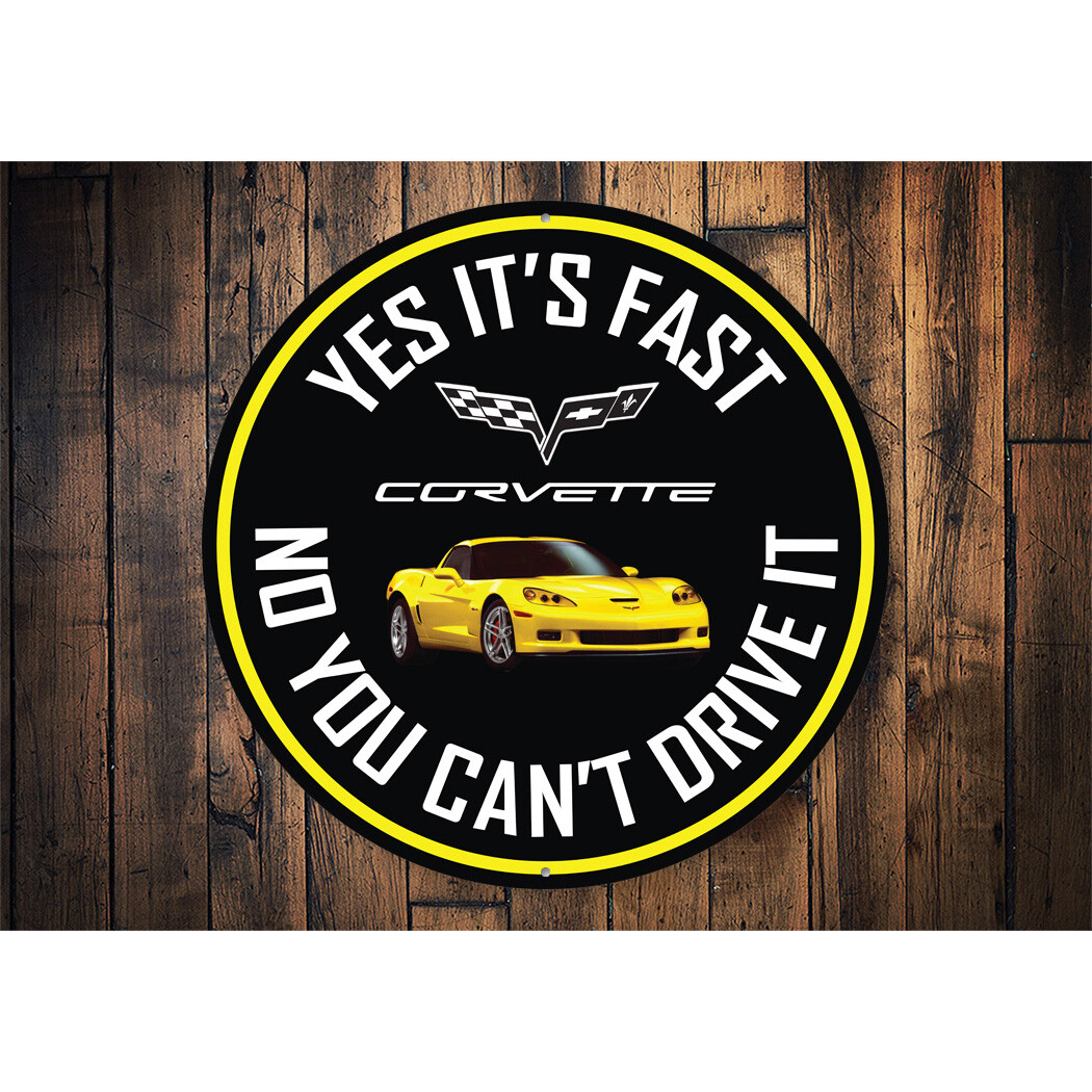 C6 Corvette Yes its fast Metal Sign gallery