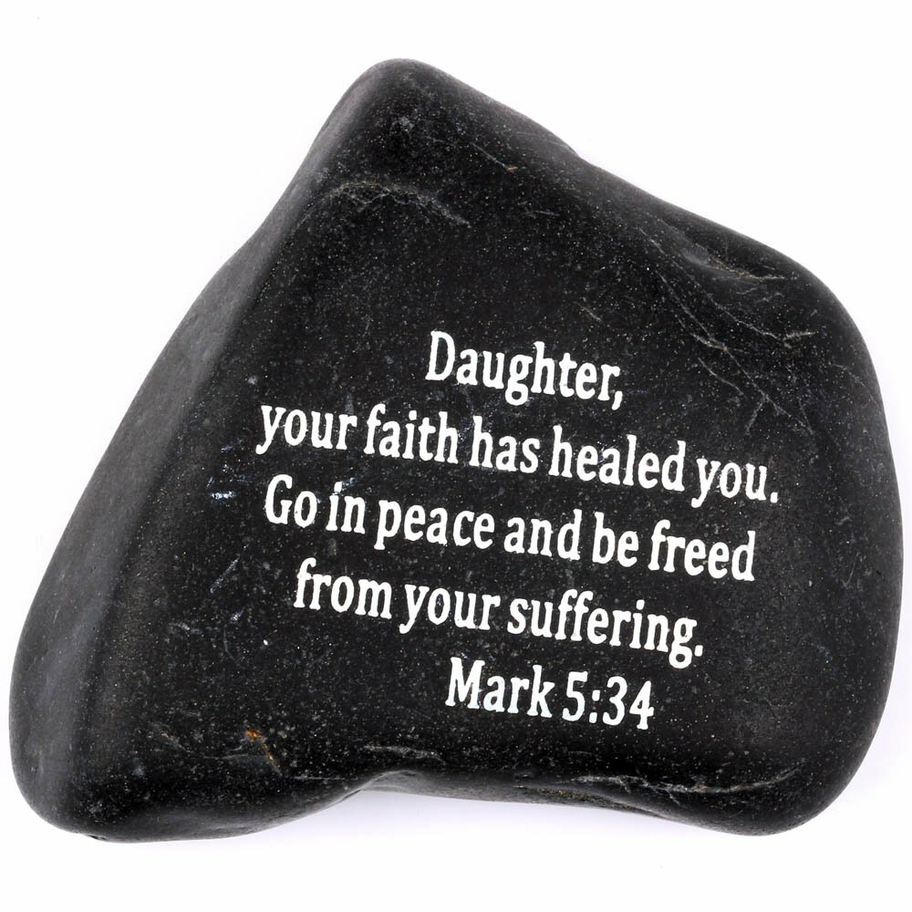 Engraved Stone:Mark 5:34 : Daughter, Your Faith has Healed You. Go in Peace gallery