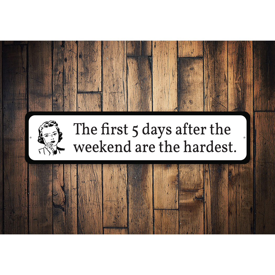 First 5 Days Are the Hardest Metal Sign gallery