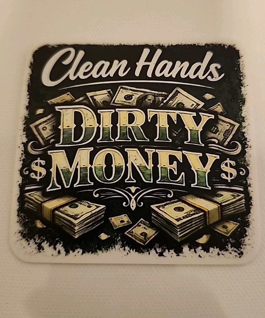 Clean Hands, Dirty Money Vinyl 3x3 Inch Sticker for Car, Truck, Laptop gallery